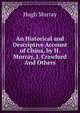 An Historical and Descriptive Account of China, by H. Murray, J. Crawfurd And Others., Murray Hugh 