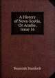A History of Nova-Scotia, Or Acadie, Issue 16, Beamish Murdoch 