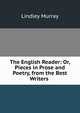The English Reader: Or, Pieces in Prose and Poetry, from the Best Writers ., Murray, Lindley 