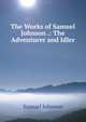 The Works of Samuel Johnson .: The Adventurer and Idler, Johnson Samuel 