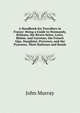A Handbook for Travellers in France: Being a Guide to Normandy, Brittany, the Rivers Seine, Loire, Rhone, and Garonne, the French Alps, Dauphine, Provence, and the Pyrenees, Their Railways and Roads, John Murray (Firm) 