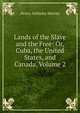 Lands of the Slave and the Free: Or, Cuba, the United States, and Canada, Volume 2, Henry Anthony Murray 