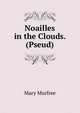Noailles in the Clouds. (Pseud), Mary Noailles Murfree 
