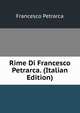 Rime Di Francesco Petrarca. (Italian Edition), Francesco Petrarca 