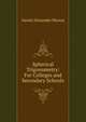 Spherical Trigonometry: For Colleges and Secondary Schools, Daniel Alexander Murray 