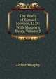 The Works of Samuel Johnson, Ll.D.: With Murphy's Essay, Volume 3, Murphy Arthur 