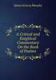 A Critical and Exegitical Commentary On the Book of Psalms, James Gracey Murphy 