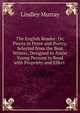 The English Reader: Or, Pieces in Prose and Poetry, Selected from the Best Writers, Designed to Assist Young Persons to Read with Propriety and Effect ., Murray, Lindley 