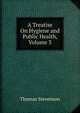 A Treatise On Hygiene and Public Health, Volume 3, Thomas Stevenson 