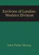 Environs of London: Western Division, John Fisher Murray 