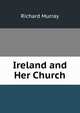 Ireland and Her Church, Richard Murray 