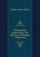 Osteopathic Gynecology: The Diseases of Women : Obstetrics, Charles Henry Murray 