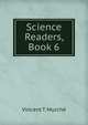 Science Readers, Book 6, Vincent T. Murche 