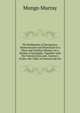 The Rudiments of Navigation: Demonstrated and Illustrated in a Plain and Familiar Manner, by a Variety of Examples. Together with the Construction and . Gunter's Scales. the Table of Natural and Art, Mungo Murray 