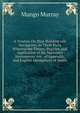 A Treatise On Ship-Building and Navigation: In Three Parts Wherein the Theory, Practice, and Application of the Necessary Instruments Are . of Appendix, and English Abridgment of Anoth, Mungo Murray 