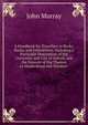 A Handbook for Travellers in Berks, Bucks, and Oxfordshire: Including a Particular Description of the University and City of Oxford, and the Descent of the Thames to Maidenhead and Windsor ., John Murray (Firm) 