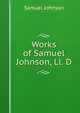 Works of Samuel Johnson, Ll. D., Johnson Samuel 