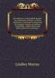Introduction to the English Reader; Or, a Selection of Pieces, in Prose and Poetry, Calculated to Improved the Younger Classes of Learners in Reading, . Added, Rules and Observations for Assisting C, Murray, Lindley 