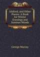 Islaford, and Other Poems: A Book for Winter Evenings and Summer Moods, George Murray 