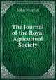 The Journal of the Royal Agricultual Society, John Murray (Firm) 