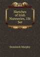 Sketches of Irish Nunneries, 1St Ser, Dominick Murphy 