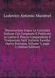 Dissertazioni Sopra Le Antichit? Italiane Gi? Composte E Publicate in Latino E Poscia Compendiate E Trasportate Nell' Italiana Favella: Opera Postuma, Volume 3, page 2 (Italian Edition), Muratori Lodovico Antonio 