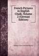 French Pictures in English Chalk, Volume 2 (German Edition), Eustace Clare Grenville Murray 