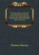 The Literary History of Galloway, from the Earliest Period to the Present Time: With an Appendix, Containing, with Other Illustrations, Notices of the . Till the End of the Thirteenth Century, Thomas Murray 