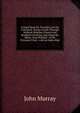 A Hand-Book for Travellers On the Continent: Being a Guide Through Holland, Belgium, Prussia and Northern Germany, and Along the Rhine, from Holland . of the Principal Cities . with an Index Map, John Murray (Firm) 