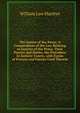 The Justice of the Peace: A Compendium of the Law Relating to Justices of the Peace, Their Powers and Duties, the Procedure in Justices' Courts, with Forms of Process and Entries Used Therein, William Law Murfree 