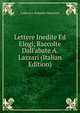 Lettere Inedite Ed Elogi, Raccolte Dall'abate A. Lazzari (Italian Edition), Muratori Lodovico Antonio 