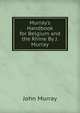 Murray's Handbook for Belgium and the Rhine By J. Murray., John Murray (Firm) 