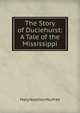 The Story of Duciehurst: A Tale of the Mississippi, Mary Noailles Murfree 