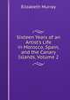 Sixteen Years of an Artist's Life in Morocco, Spain, and the Canary Islands, Volume 2, Elizabeth Murray 