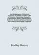 An Abridgement of Murray's Grammar: To Which Is Added a Set of Lessons, Containing Examples, Explanations, Rules, and Questions, Suited to the Several Parts of Speech and Forms of the English Language, Murray, Lindley 