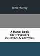 A Hand-Book for Travellers in Devon & Cornwall., John Murray (Firm) 