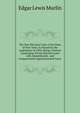 The New Election Code of the State of New York: As Passed by the Legislature of 1892, Being a Statute Containing All the Election Laws with Amendments . and Congressional Apportionment Laws,, Edgar Lewis Murlin 