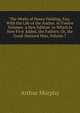 The Works of Henry Fielding, Esq: With the Life of the Author. in Twelve Volumes. a New Edition. to Which Is Now First Added, the Fathers; Or, the Good-Natured Man, Volume 7, Murphy Arthur 
