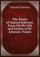 The Works of Samuel Johnson: Essay On the Life and Genius of Dr. Johnson. Poems, Samuel Johnson 