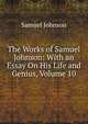 The Works of Samuel Johnson: With an Essay On His Life and Genius, Volume 10, Samuel Johnson 