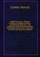 English Exercises, Adapted to Murray'S English Grammar: Consisting of Exercises . and Violations of the Rules Respecting Perspicuous and Accurate . Learners, As Well As for the Use of Schools, Murray, Lindley 