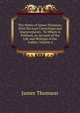 The Works of James Thomson: With His Last Corrections and Improvements : To Which Is Prefixed, an Account of the Life and Writings of the Author, Volume 4, Thomson James 