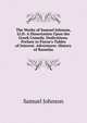 The Works of Samuel Johnson, Ll.D: A Dissertation Upon the Greek Comedy. Dedications. Preface to Payne's Tables of Interest. Adventurer. History of Rasselas, Samuel Johnson 