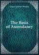 The Basis of Ascendancy, Edgar Gardner Murphy 