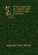 Greek Composition for Colleges: With Extracts for Sight-Translation, Augustus Taber Murray 