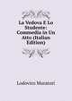 La Vedova E Lo Studente: Commedia in Un Atto (Italian Edition), Muratori Lodovico Antonio 