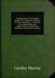 Introduction to the English Reader, Or a Selection of Pieces in Prose and Poetry .: To Which Are Added Rules and Observations for Assisting Children to Read with Propriety, Murray, Lindley 