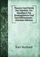 Theorie Und Politik Des Handels: Ein Handbuch Fur Staatsgelehrte Und Geschaftsmanner . (German Edition), Karl Murhard 