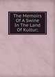 The Memoirs Of A Swine In The Land Of Kultur;, 