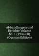 Abhandlungen und Berichte Volume bd. 1 (1906-08) (German Edition), 